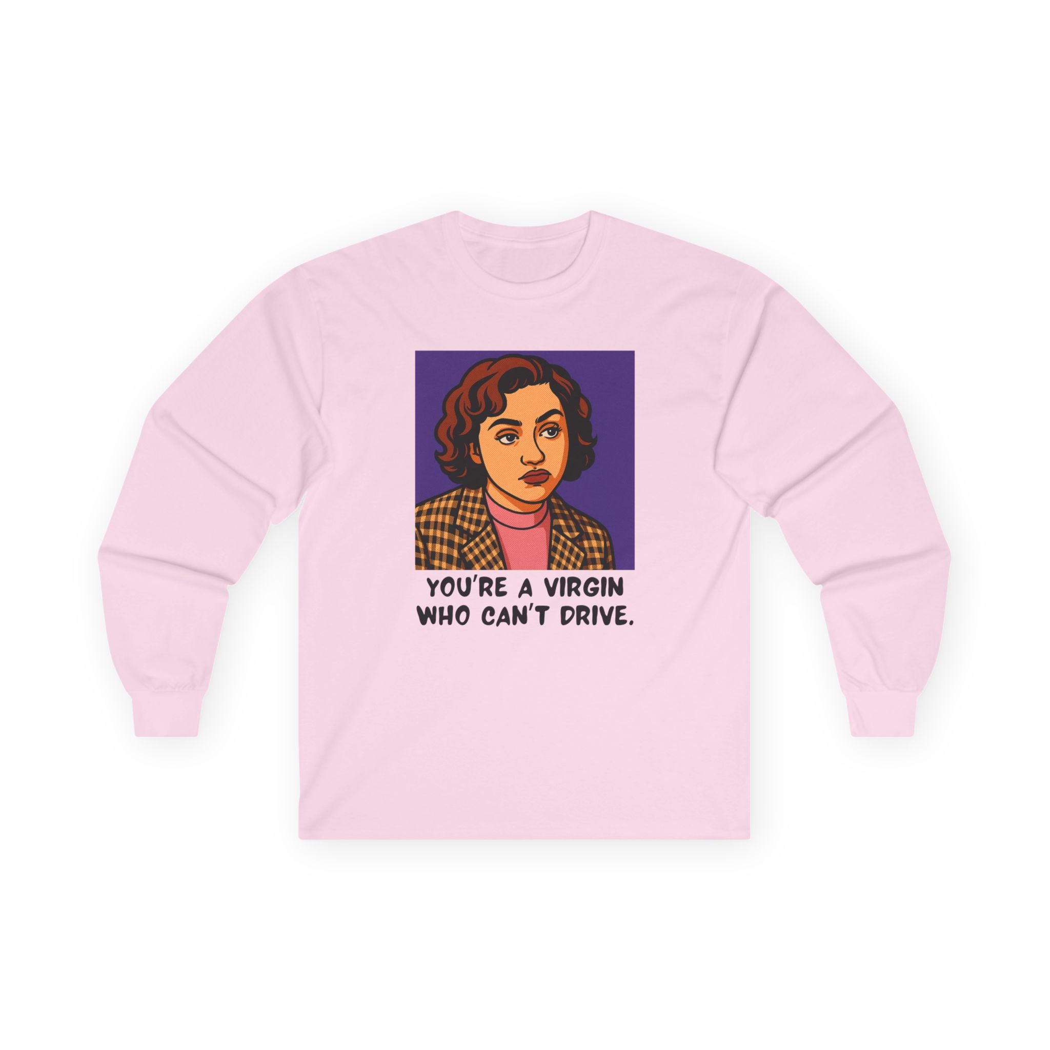 Long Sleeve Tee — 'You're a Virgin Who Can't Drive' Retro Portrait Graphic