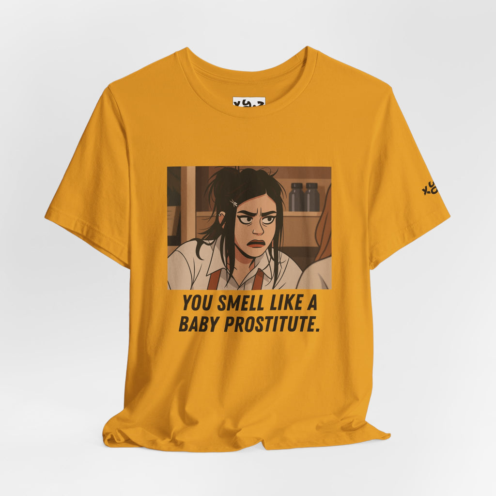 Graphic Tee — “You Smell Like a Baby Prostitute” Cartoon Quote T-Shirt