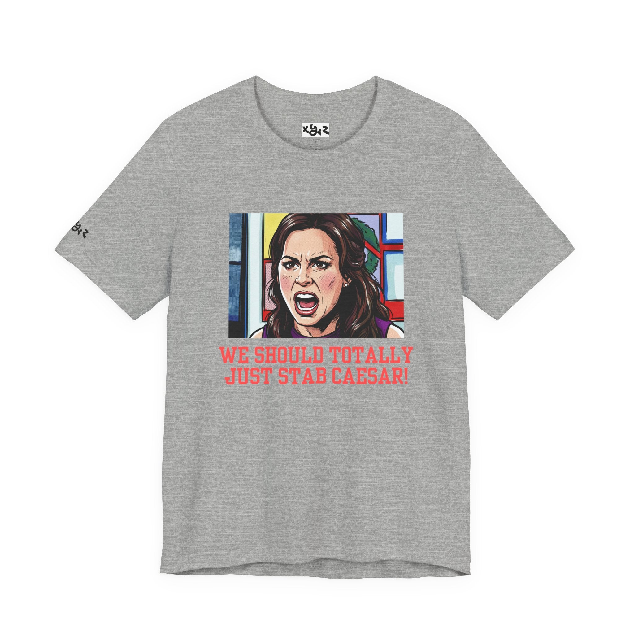 Tee — "We Should Totally Just Stab Caesar" Pop Art Political Funny Graphic T‑Shirt