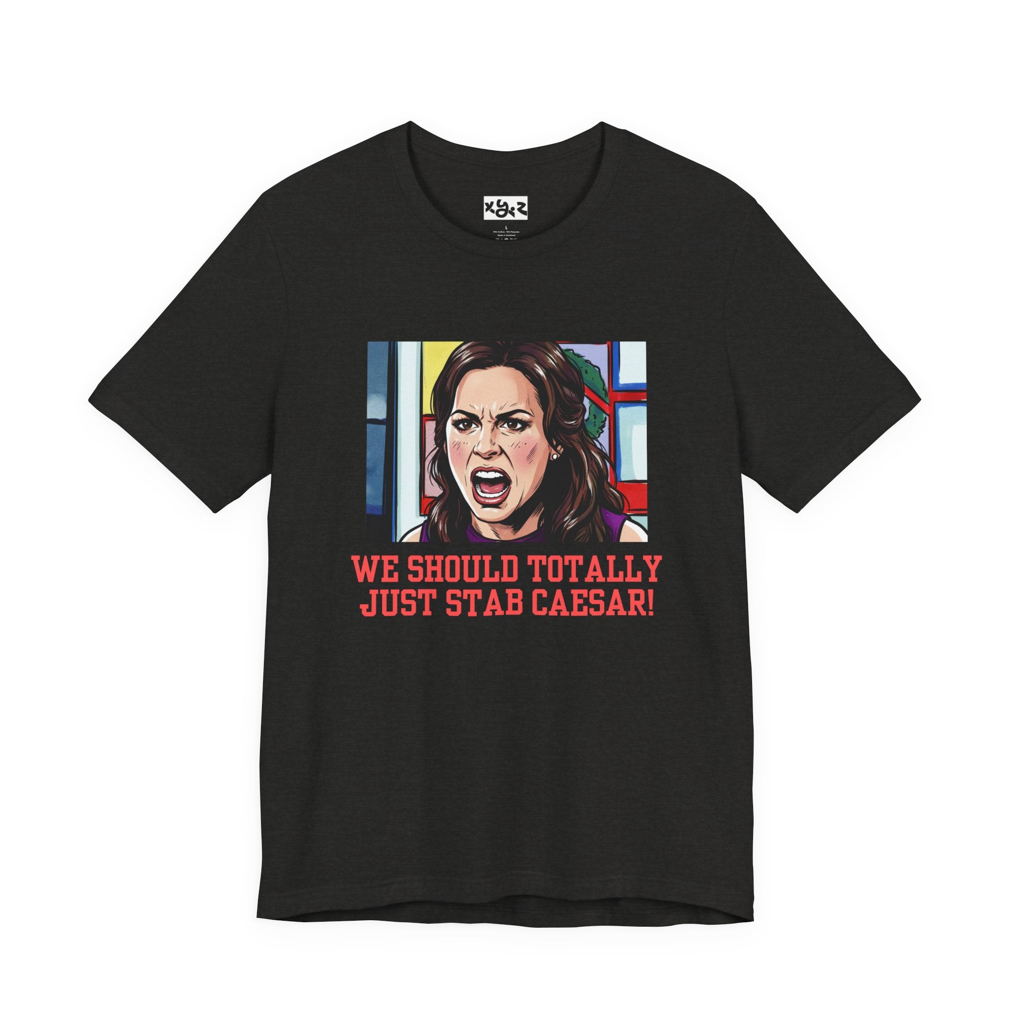 Tee — "We Should Totally Just Stab Caesar" Pop Art Political Funny Graphic T‑Shirt