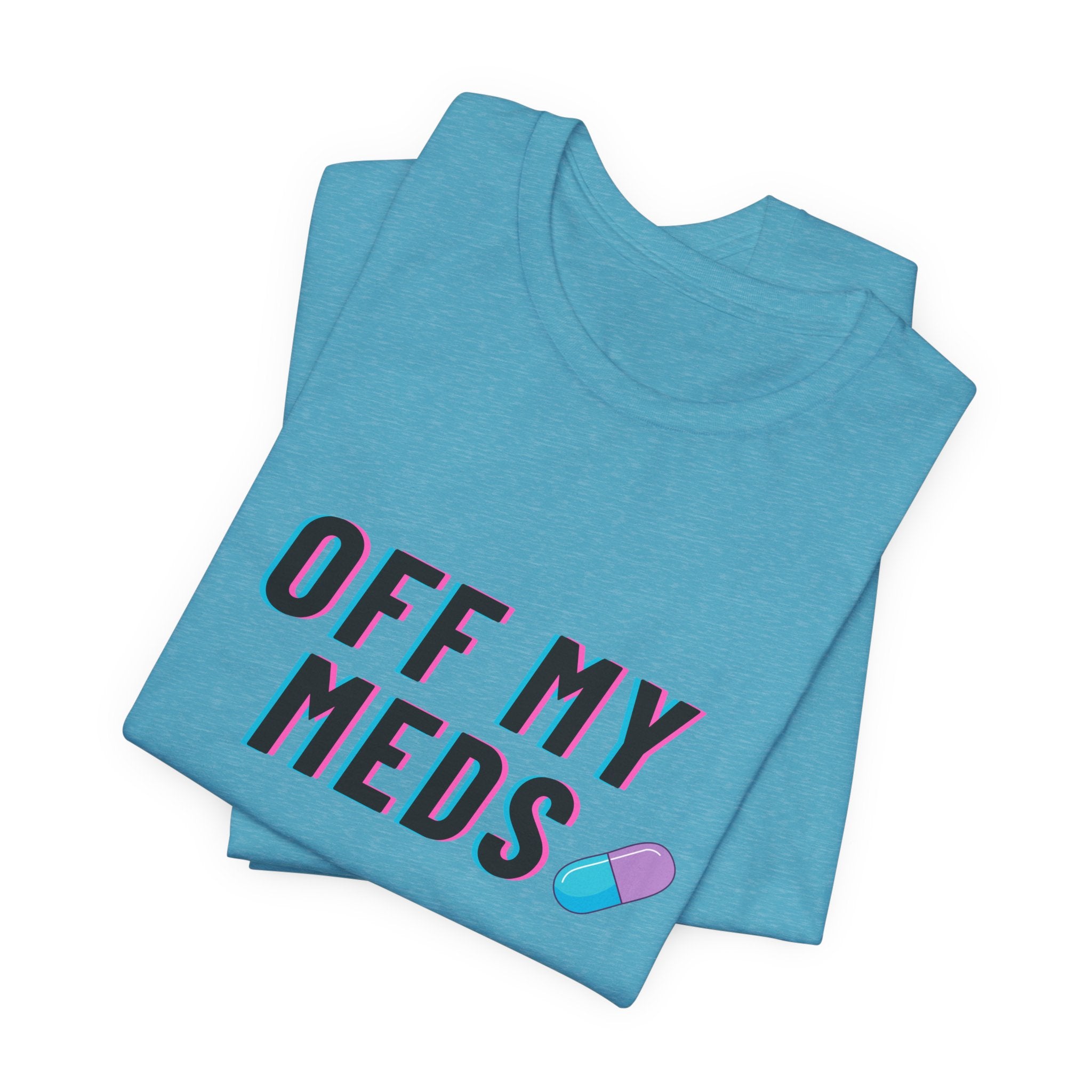Off My Meds T-Shirt — Funny Retro Pill Graphic Tee