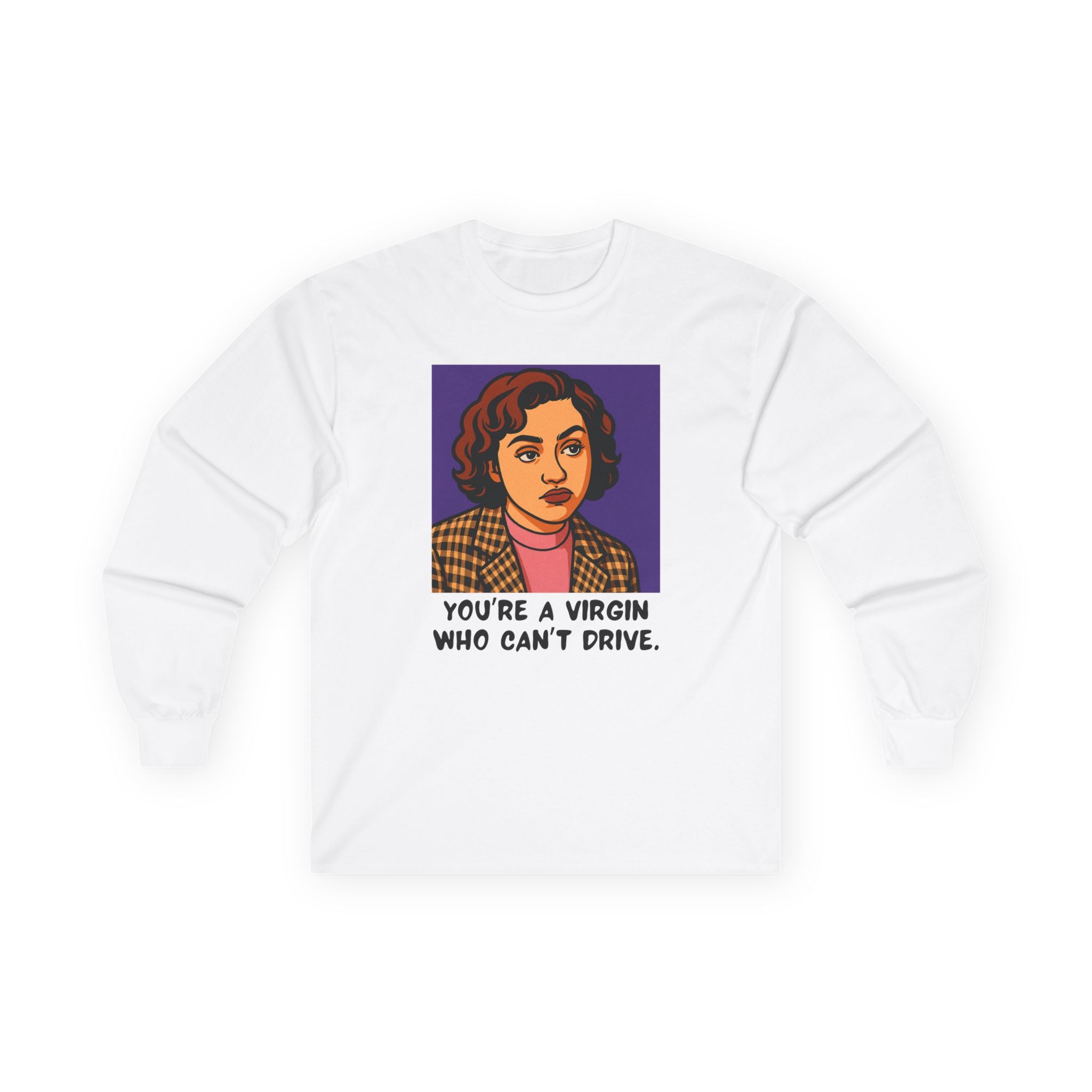 Long Sleeve Tee — 'You're a Virgin Who Can't Drive' Retro Portrait Graphic