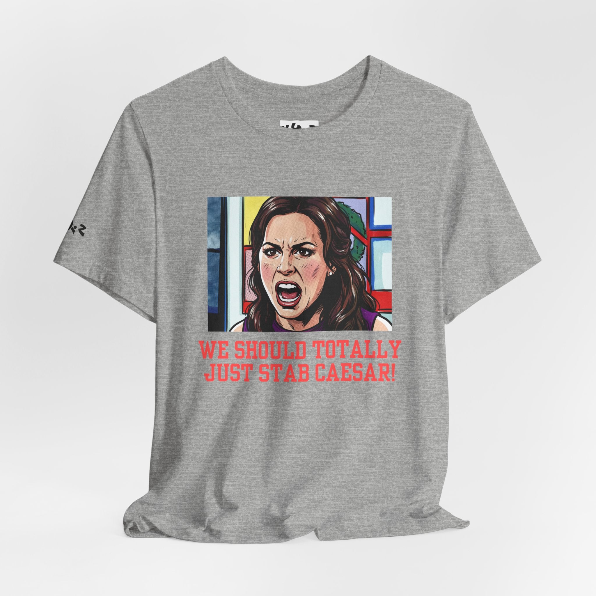 Tee — "We Should Totally Just Stab Caesar" Pop Art Political Funny Graphic T‑Shirt