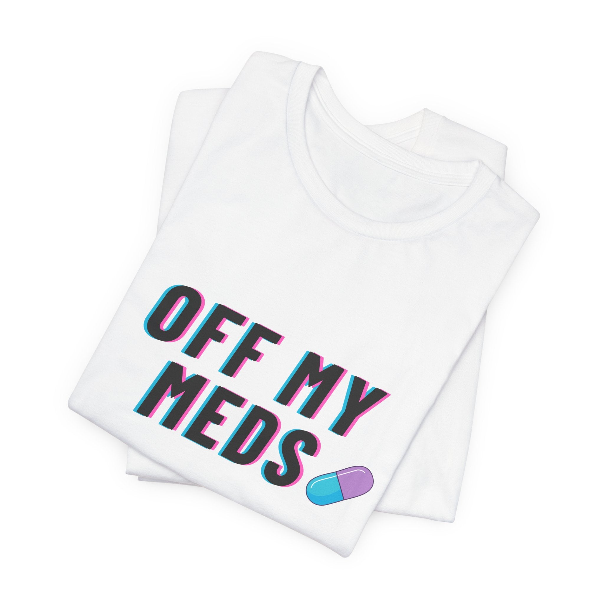 Off My Meds T-Shirt — Funny Retro Pill Graphic Tee
