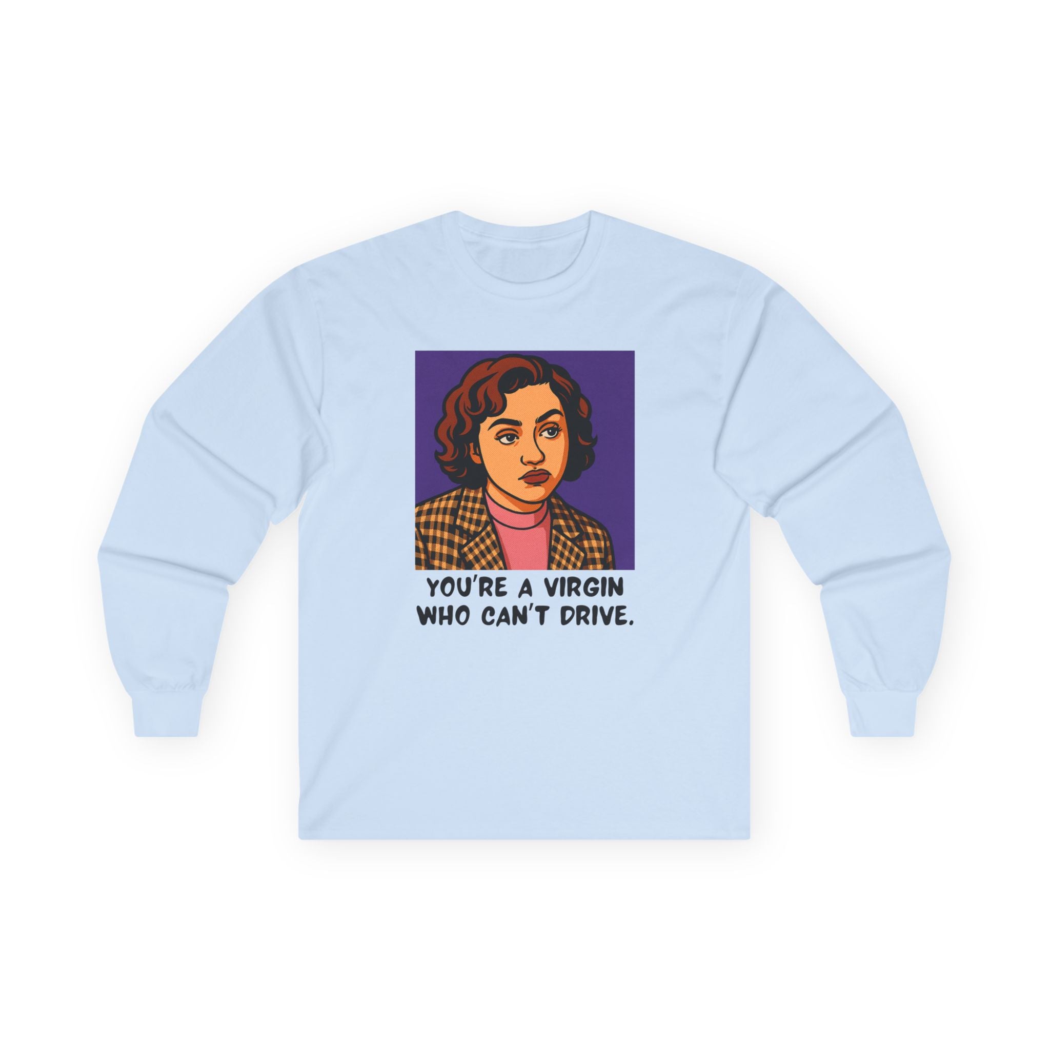 Long Sleeve Tee — 'You're a Virgin Who Can't Drive' Retro Portrait Graphic