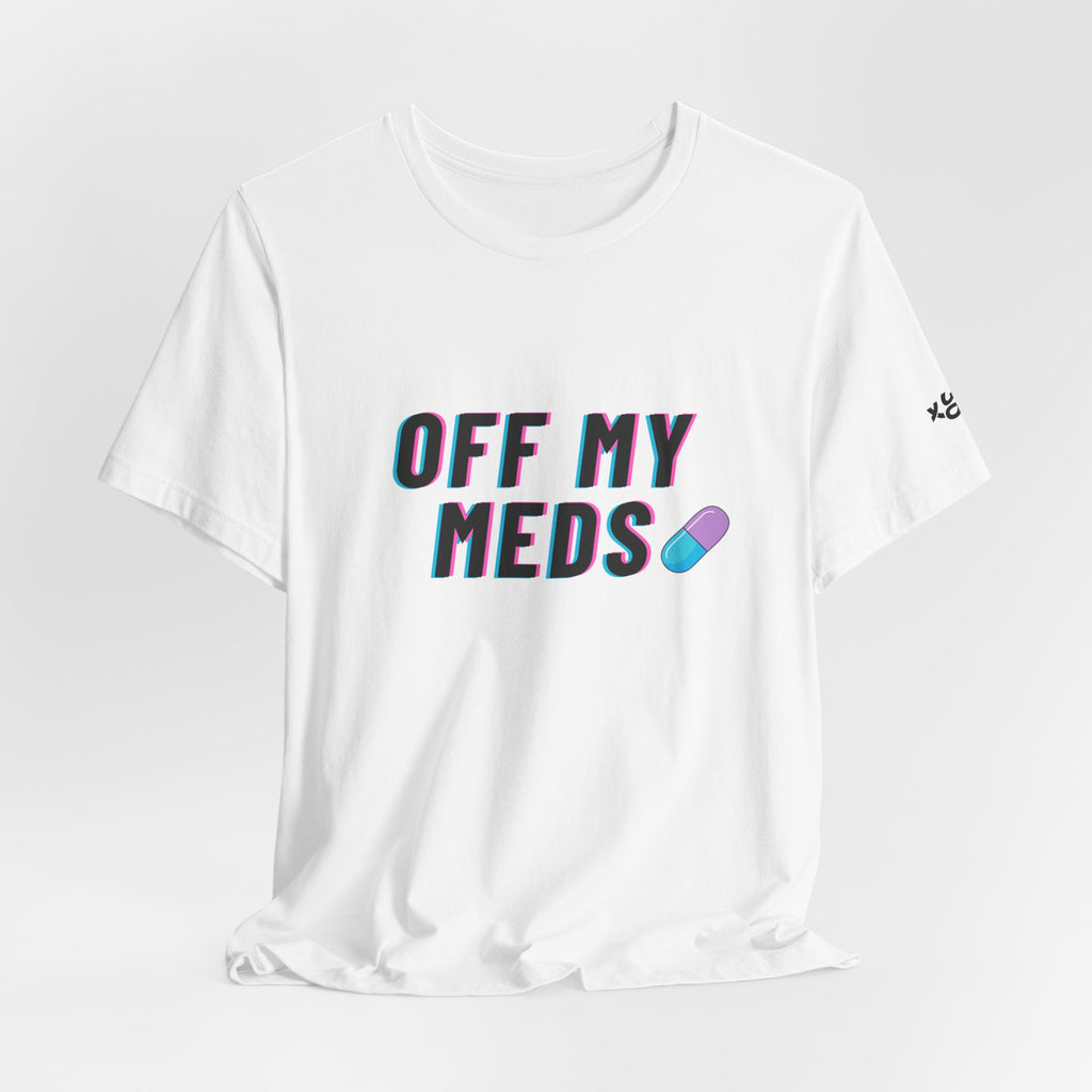 Off My Meds T-Shirt — Funny Retro Pill Graphic Tee