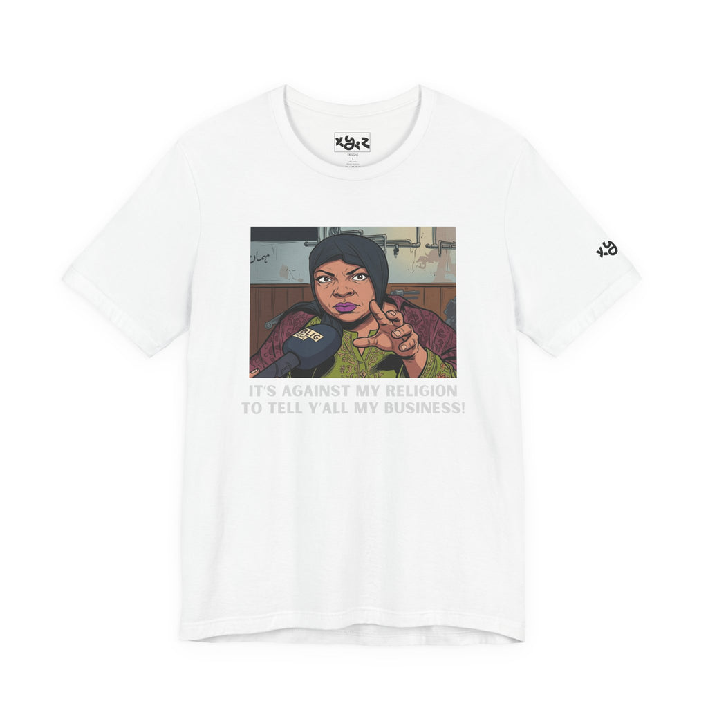 Graphic Tee — "It's Against My Religion to Tell Y'all My Business" Statement Shirt