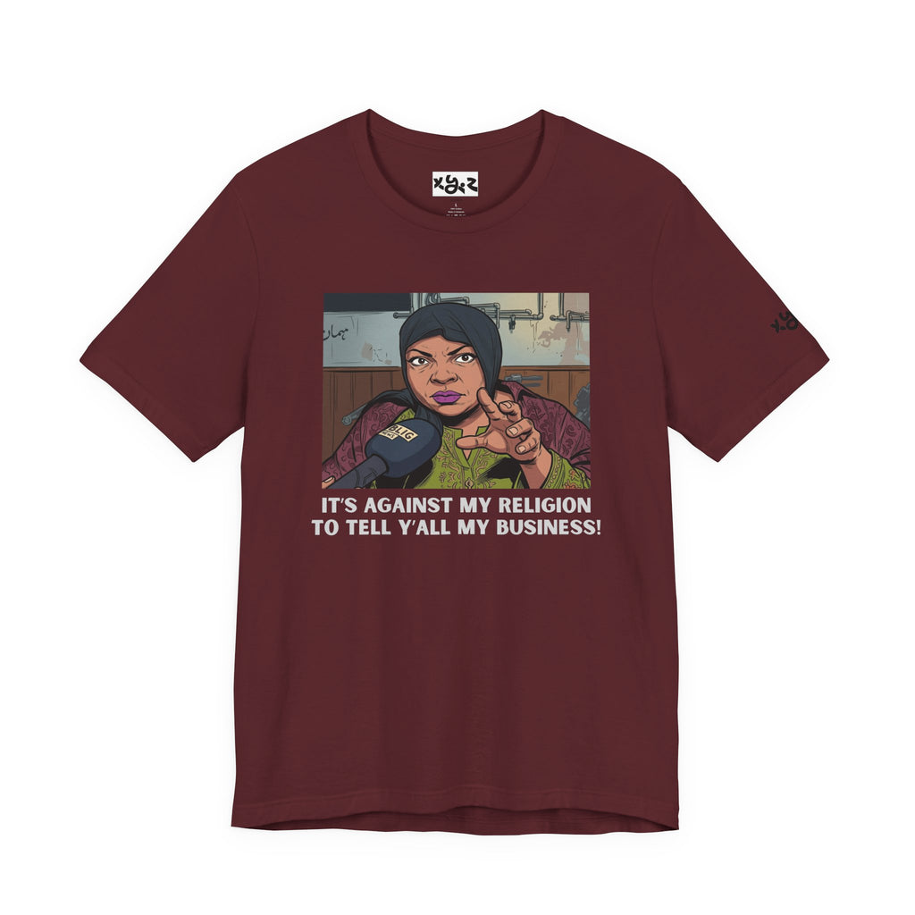 Graphic Tee — "It's Against My Religion to Tell Y'all My Business" Statement Shirt