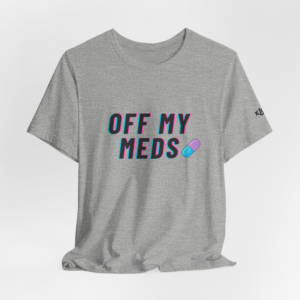 Off My Meds T-Shirt — Funny Retro Pill Graphic Tee