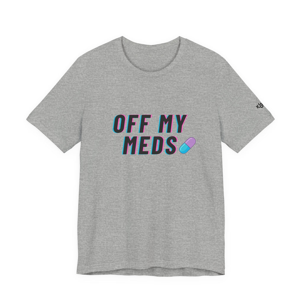 Off My Meds T-Shirt — Funny Retro Pill Graphic Tee