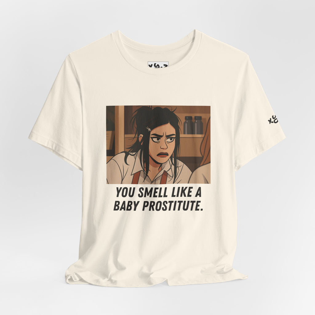 Graphic Tee — “You Smell Like a Baby Prostitute” Cartoon Quote T-Shirt