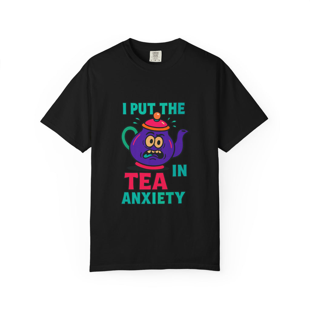 T-Shirt — I Put the Tea in Anxiety Graphic Tee