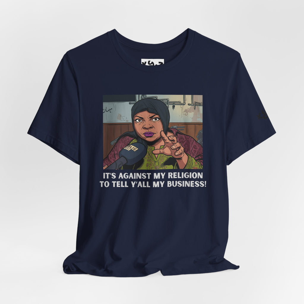 Graphic Tee — "It's Against My Religion to Tell Y'all My Business" Statement Shirt