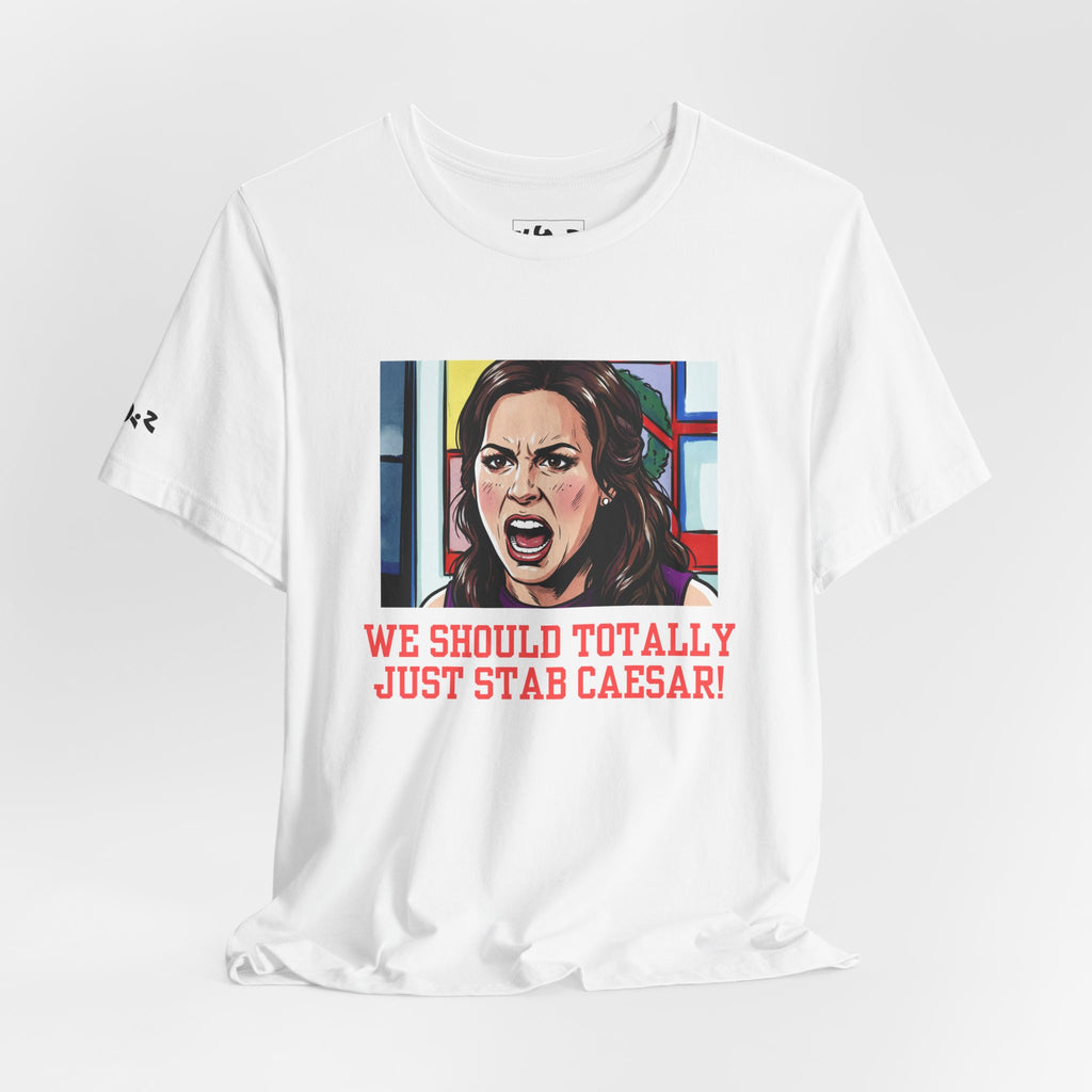 Tee — "We Should Totally Just Stab Caesar" Pop Art Political Funny Graphic T‑Shirt