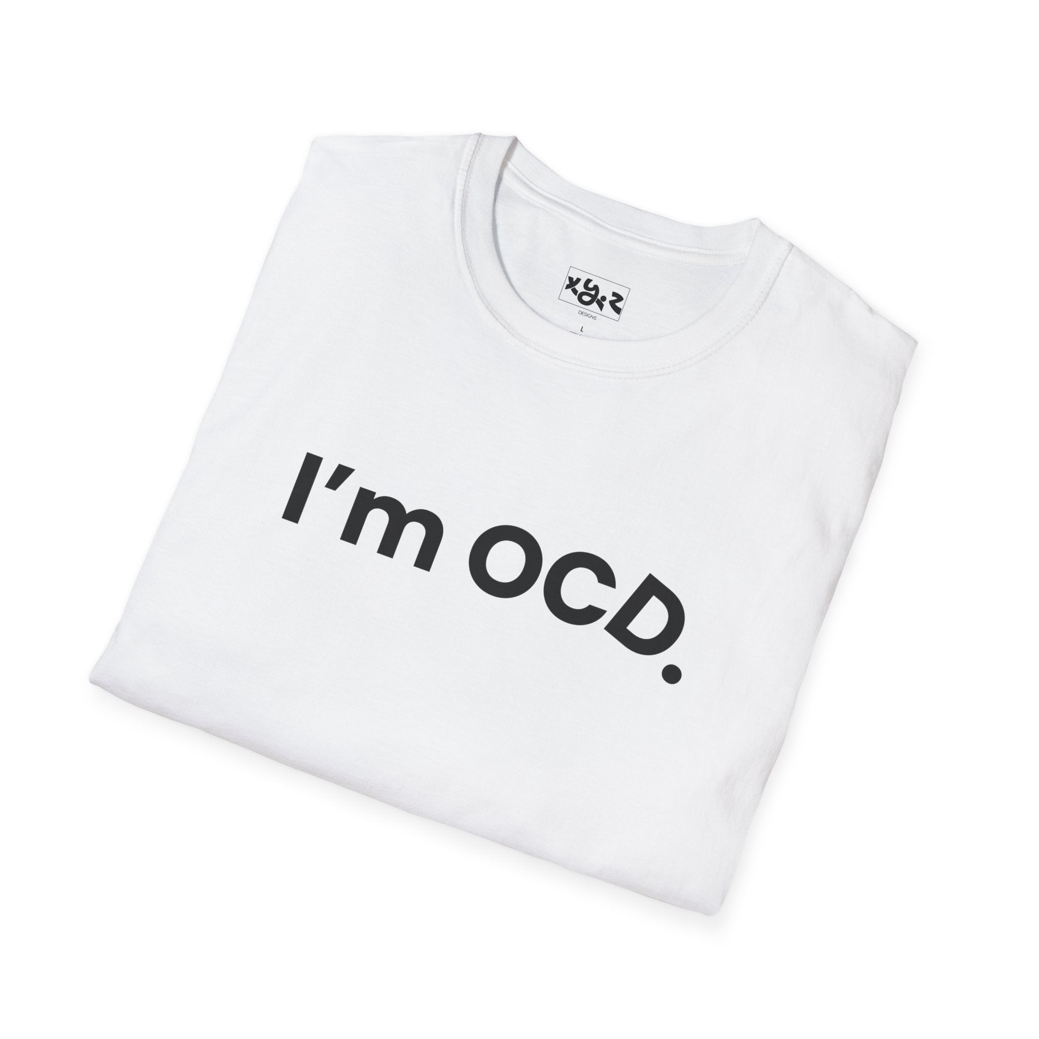 I’m OCD text shirt T-Shirt | Minimal typography, white tee